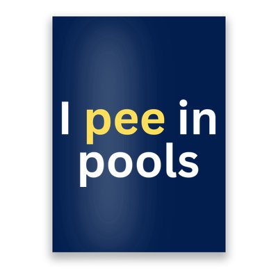 I Pee In Pools Funny Poster