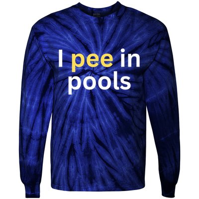 I Pee In Pools Funny Tie-Dye Long Sleeve Shirt