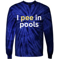 I Pee In Pools Funny Tie-Dye Long Sleeve Shirt