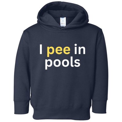 I Pee In Pools Funny Toddler Hoodie