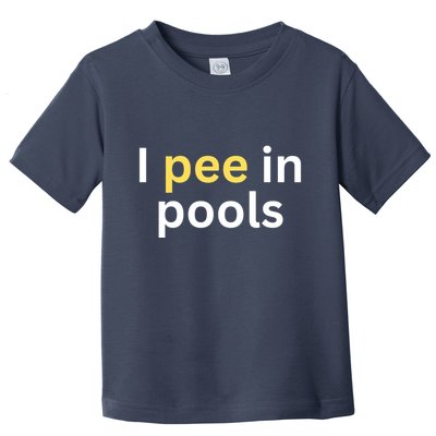 I Pee In Pools Funny Toddler T-Shirt