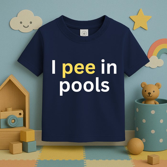 I Pee In Pools Funny Toddler T-Shirt