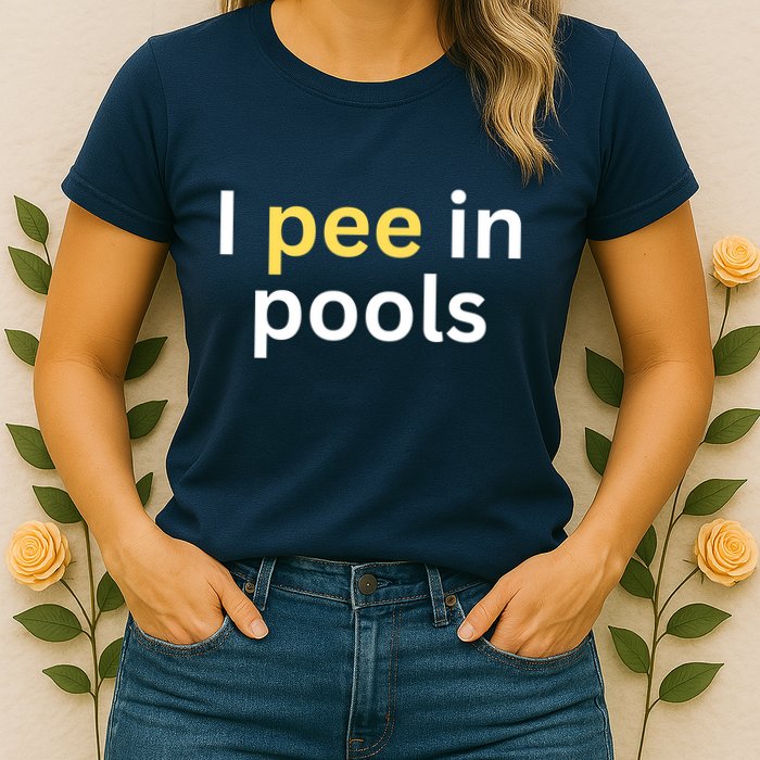 I Pee In Pools Funny Womens T-Shirt