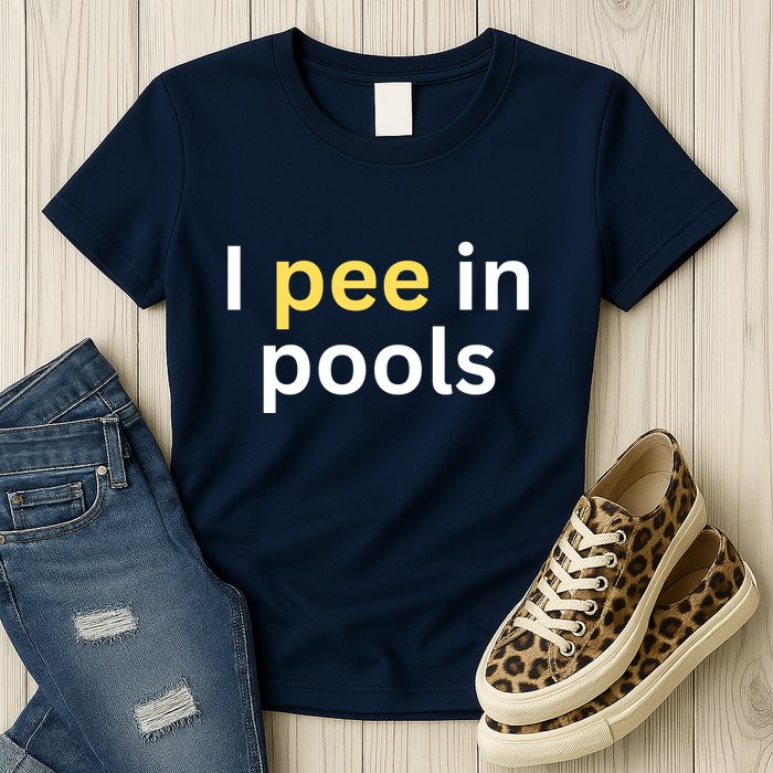 I Pee In Pools Funny Womens T-Shirt
