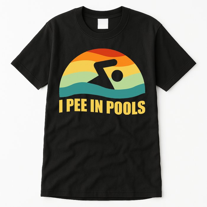 I Pee In Pools Retro Vacation Humor Swimming I Pee In Pools Tall T-Shirt