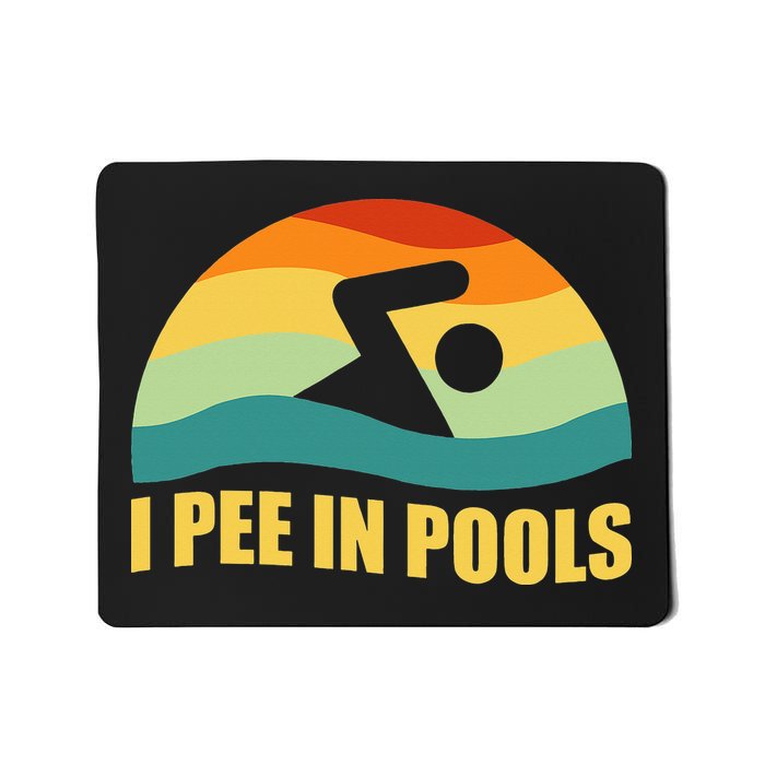 I Pee In Pools Retro Vacation Humor Swimming I Pee In Pools Mousepad