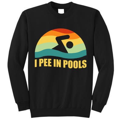 I Pee In Pools Retro Vacation Humor Swimming I Pee In Pools Tall Sweatshirt