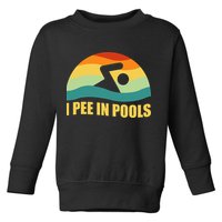 I Pee In Pools Retro Vacation Humor Swimming I Pee In Pools Toddler Sweatshirt