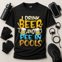 I Pee In Pools Swimming Swim Drink Beer I Pee In Pools Performance Shirt