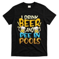 I Pee In Pools Swimming Swim Drink Beer I Pee In Pools T-Shirt