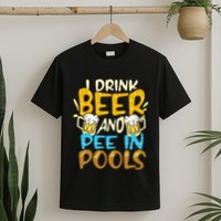 I Pee In Pools Swimming Swim Drink Beer I Pee In Pools T-Shirt