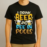 I Pee In Pools Swimming Swim Drink Beer I Pee In Pools T-Shirt