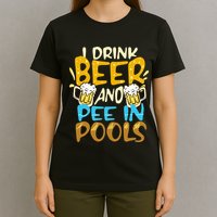 I Pee In Pools Swimming Swim Drink Beer I Pee In Pools T-Shirt