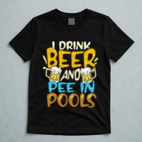 I Pee In Pools Swimming Swim Drink Beer I Pee In Pools T-Shirt
