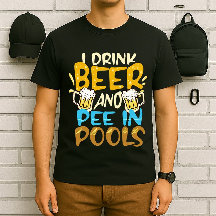 I Pee In Pools Swimming Swim Drink Beer I Pee In Pools T-Shirt