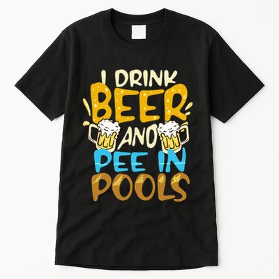 I Pee In Pools Swimming Swim Drink Beer I Pee In Pools Tall T-Shirt