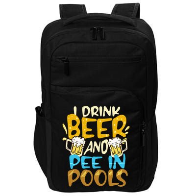 I Pee In Pools Swimming Swim Drink Beer I Pee In Pools Impact Tech Backpack
