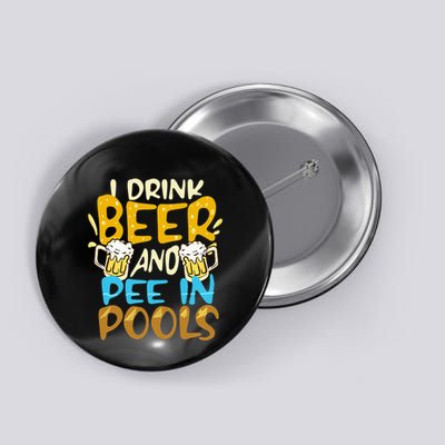 I Pee In Pools Swimming Swim Drink Beer I Pee In Pools Button