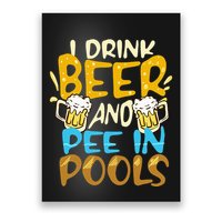 I Pee In Pools Swimming Swim Drink Beer I Pee In Pools Poster