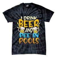 I Pee In Pools Swimming Swim Drink Beer I Pee In Pools Tie-Dye T-Shirt