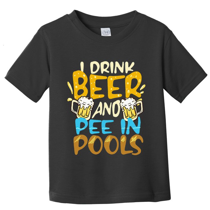 I Pee In Pools Swimming Swim Drink Beer I Pee In Pools Toddler T-Shirt