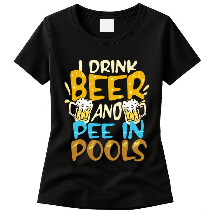 I Pee In Pools Swimming Swim Drink Beer I Pee In Pools Womens T-Shirt