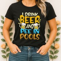 I Pee In Pools Swimming Swim Drink Beer I Pee In Pools Womens T-Shirt