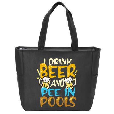I Pee In Pools Swimming Swim Drink Beer I Pee In Pools Zip Tote Bag