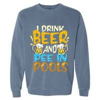 I Pee In Pools Swimming Swim Drink Beer I Pee In Pools Garment-Dyed Sweatshirt