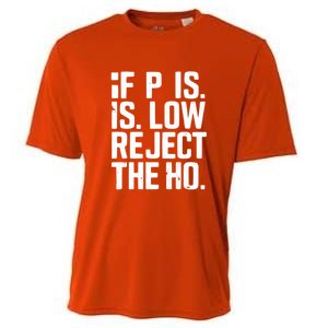 If P Is Low Reject The Ho Funny Design Gift Cooling Performance Crew T-Shirt