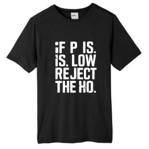 If P Is Low Reject The Ho Funny Design Gift Tall Fusion ChromaSoft Performance T-Shirt