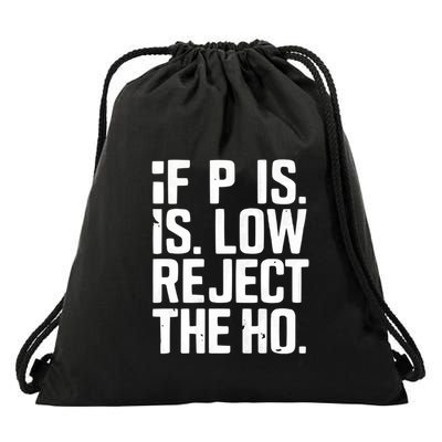 If P Is Low Reject The Ho Funny Design Gift Drawstring Bag