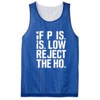 If P Is Low Reject The Ho Funny Design Gift Mesh Reversible Basketball Jersey Tank