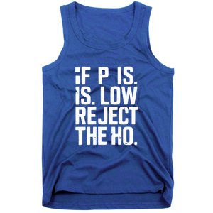 If P Is Low Reject The Ho Funny Design Gift Tank Top