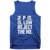 If P Is Low Reject The Ho Funny Design Gift Tank Top