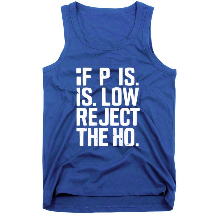 If P Is Low Reject The Ho Funny Design Gift Tank Top