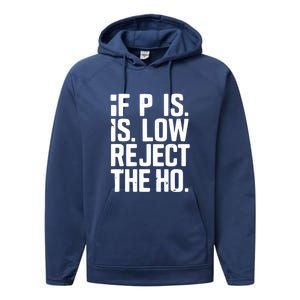 If P Is Low Reject The Ho Funny Design Gift Performance Fleece Hoodie