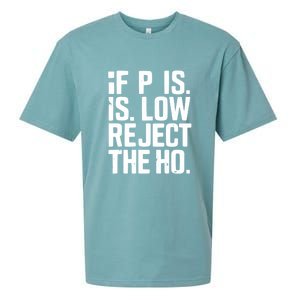 If P Is Low Reject The Ho Funny Design Gift Sueded Cloud Jersey T-Shirt