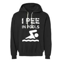 I Pee In Pools Funny Swimming Sarcastic Swim Saying Garment-Dyed Fleece Hoodie