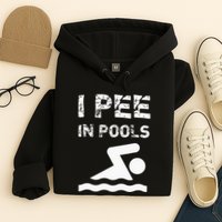 I Pee In Pools Funny Swimming Sarcastic Swim Saying Hoodie