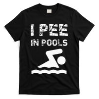 I Pee In Pools Funny Swimming Sarcastic Swim Saying T-Shirt