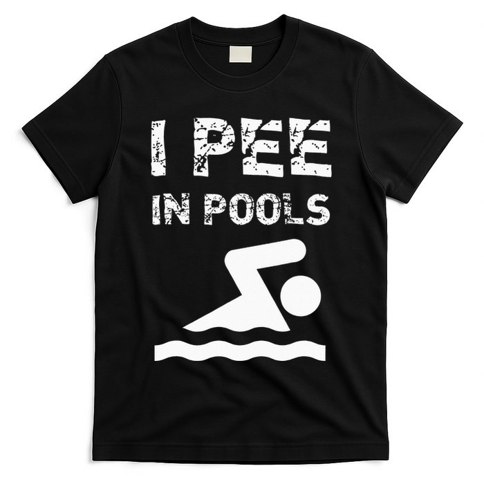 I Pee In Pools Funny Swimming Sarcastic Swim Saying T-Shirt
