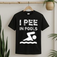 I Pee In Pools Funny Swimming Sarcastic Swim Saying T-Shirt