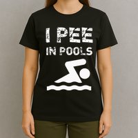 I Pee In Pools Funny Swimming Sarcastic Swim Saying T-Shirt