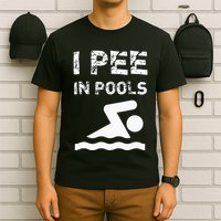 I Pee In Pools Funny Swimming Sarcastic Swim Saying T-Shirt