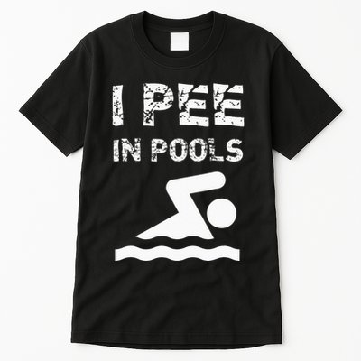 I Pee In Pools Funny Swimming Sarcastic Swim Saying Tall T-Shirt