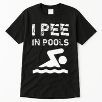 I Pee In Pools Funny Swimming Sarcastic Swim Saying Tall T-Shirt