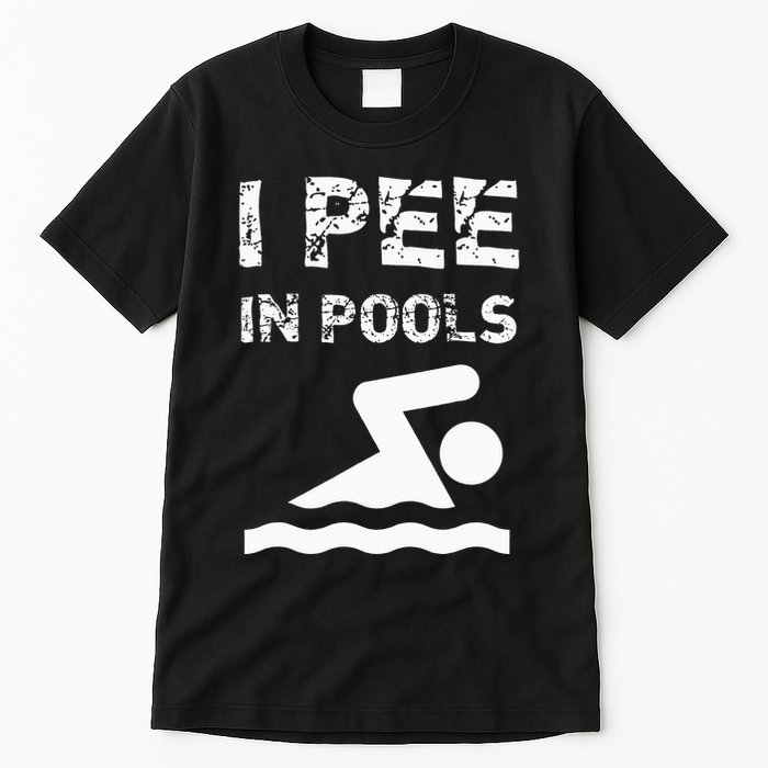 I Pee In Pools Funny Swimming Sarcastic Swim Saying Tall T-Shirt
