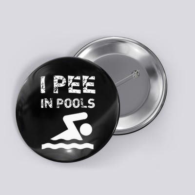 I Pee In Pools Funny Swimming Sarcastic Swim Saying Button