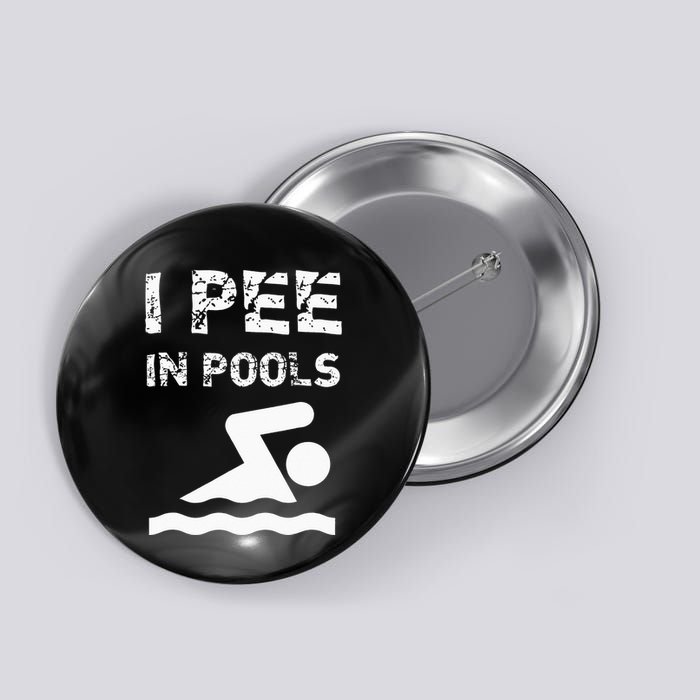 I Pee In Pools Funny Swimming Sarcastic Swim Saying Button
